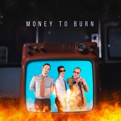 Money To Burn