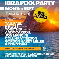 9/9/24 Pool Party @ Bam Bu Ku, Ibiza -