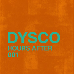 Dysco: Hours After 001