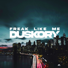 Duskory - Freak Like Me