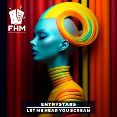 EntryStars - Let Me Hear You Scream [Exclusive]