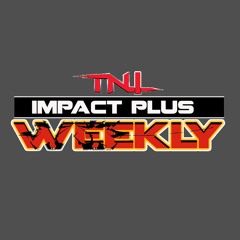 IMPACT Plus Weekly EP #29 | IMPACT Wrestling | TNI