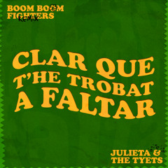 Clar que t'he trobat a faltar (Boom Boom Fighters Remix) [feat. Julieta]