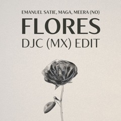 Emanuel Satie, Maga, Meera (NO) - Flores (DJC (MX) 'Watch The Sunrise' Edit) | FREE DOWNLOAD