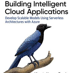 [Download] PDF 📃 Building Intelligent Cloud Applications: Develop Scalable Models Us