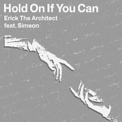 Erick the Architect - Hold On If You Can (feat. Simeon)