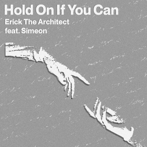 Erick the Architect - Hold On If You Can (feat. Simeon)