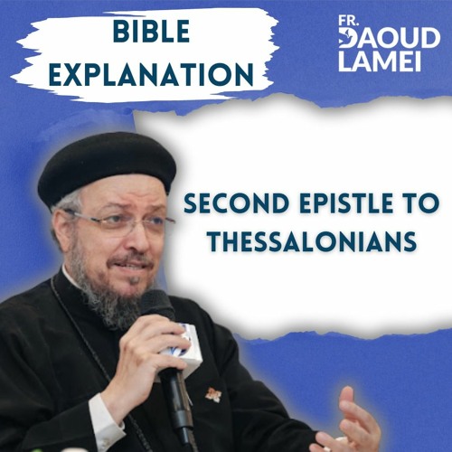 1) Second Epistle To Thessalonians Chapter (1) | Bible Explanation - Fr. Daoud Lamei