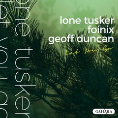Lone Tusker, Foinix, Geoff Duncan - Let You Go