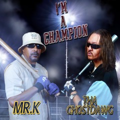 I'm a Champion (Tha-GhostDawg & Mr.K)