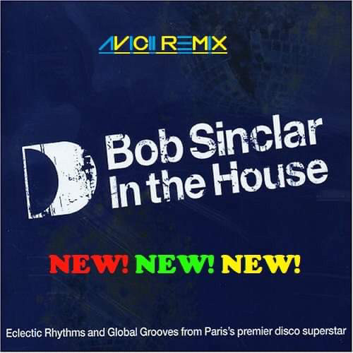 New new new _Bob Sinclar_  (Avicii Remix)