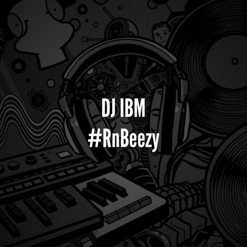 DJ IBM - #RnBeezy