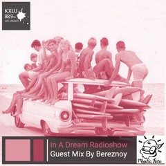 In A Dream with Mystic Pete Radioshow | Guest Mix By BEREZNOY | 88.9 FM KXLU (Los Angeles)