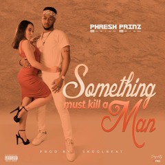Something must kill a man
