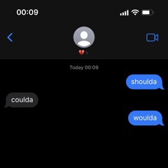 Shoulda Coulda Woulda