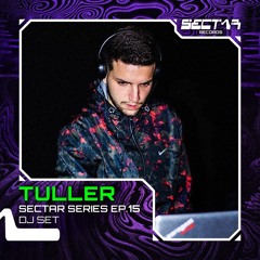 Tuller - Sectar Series EP. 15