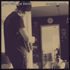 rosario - acoustic (good will, get better Cover)