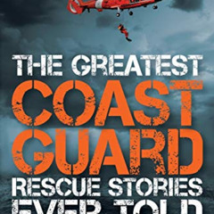 [Read] EPUB 📨 The Greatest Coast Guard Rescue Stories Ever Told by  Tom McCarthy EPU