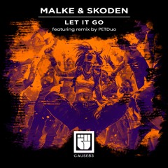 Malke & Skoden - Let It Go - Cause Recs 83