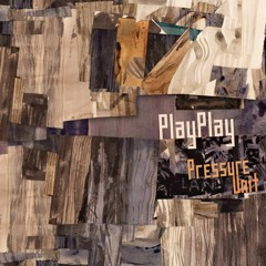PlayPlay - Pressure Unit