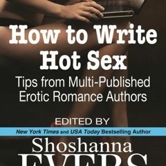 Access EBOOK 💖 How to Write Hot Sex: Tips from Multi-Published Erotic Romance Author