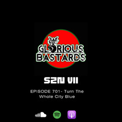 GB Episode 701- Turn The Whole City Blue