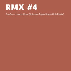 GusGus - Love is Alone (Kulyomin Tayga Bayan Only Remix)