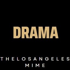 TheLosAngelesMime - Drama