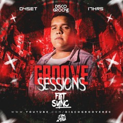 Disco Groove Records Presents Groove Sessions 3ª Temporada - Fatsync