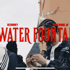 Worldwide JP x ReeMoney - Water Fountain
