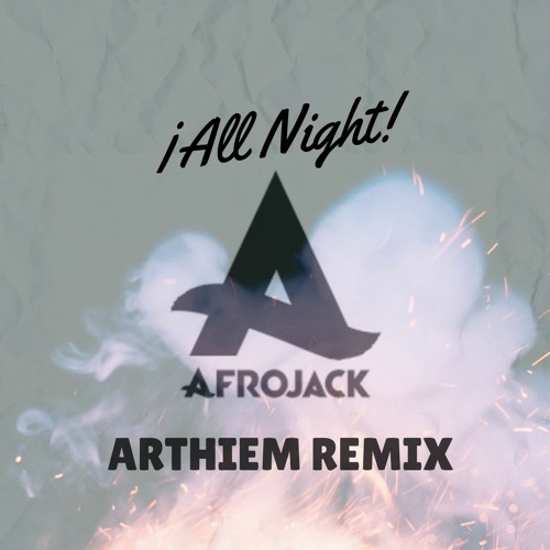 All Night Afrojack By (Arthiem Remix)