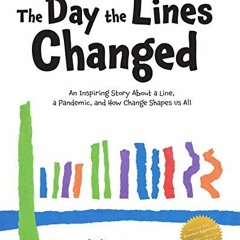 [Access] PDF EBOOK EPUB KINDLE The Day the Lines Changed: An Inspiring Story about a