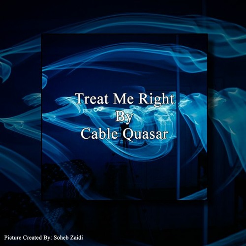 Treat Me Right By Cable Quasar