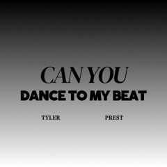 CAN YOU DANCE TO MY BEAT