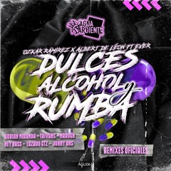 Ozkar Ramirez Albert De Leon Ever - Dulces Alcohol Y Rumba ( Adrian Miranda Rmx )