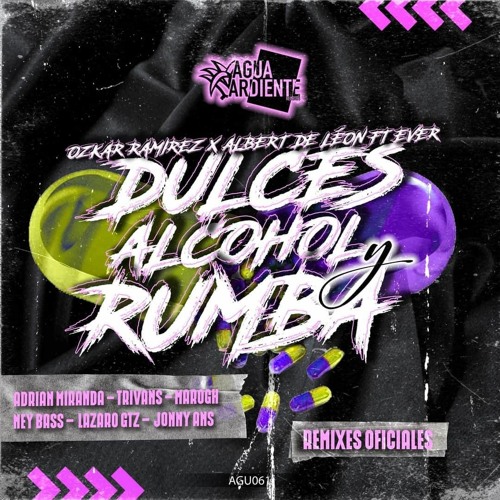 Ozkar Ramirez Albert De Leon Ever - Dulces Alcohol Y Rumba ( Adrian Miranda Rmx )
