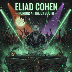 Eliad Cohen - Horror At The DJ Booth (Intro Mix)