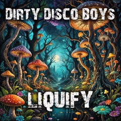 Dirty Disco Boys - Liquify (Original mix)  OUT NOW ON ALL GOOD DOWNLOAD SITES