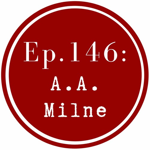 Get Lit Episode 146: A.A. Milne