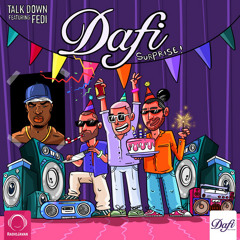 Dafi Surprise - Talk Down, Fedi