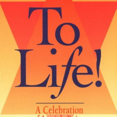 [Download] EPUB 💏 To Life: A Celebration of Jewish Being and Thinking by  Harold S.