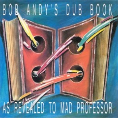 Bob Andy – Bob Andy's Dub Book - As Revealed To Mad Professor (1989)