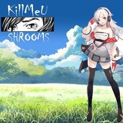 Killmeu - Shrooms prod.xani