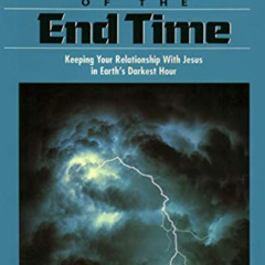 Get PDF 💛 The Crisis of the End Time: Keeping Your Relationship With Jesus in Earth'