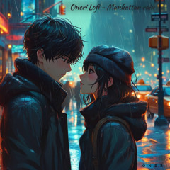 ONERI LOFI - MANHATTAN RAIN (Peaceful Lofi Melodies)
