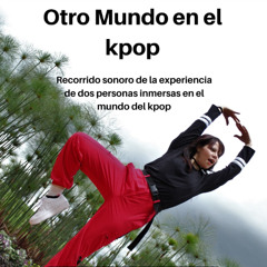 Otro Mundo en el Kpop