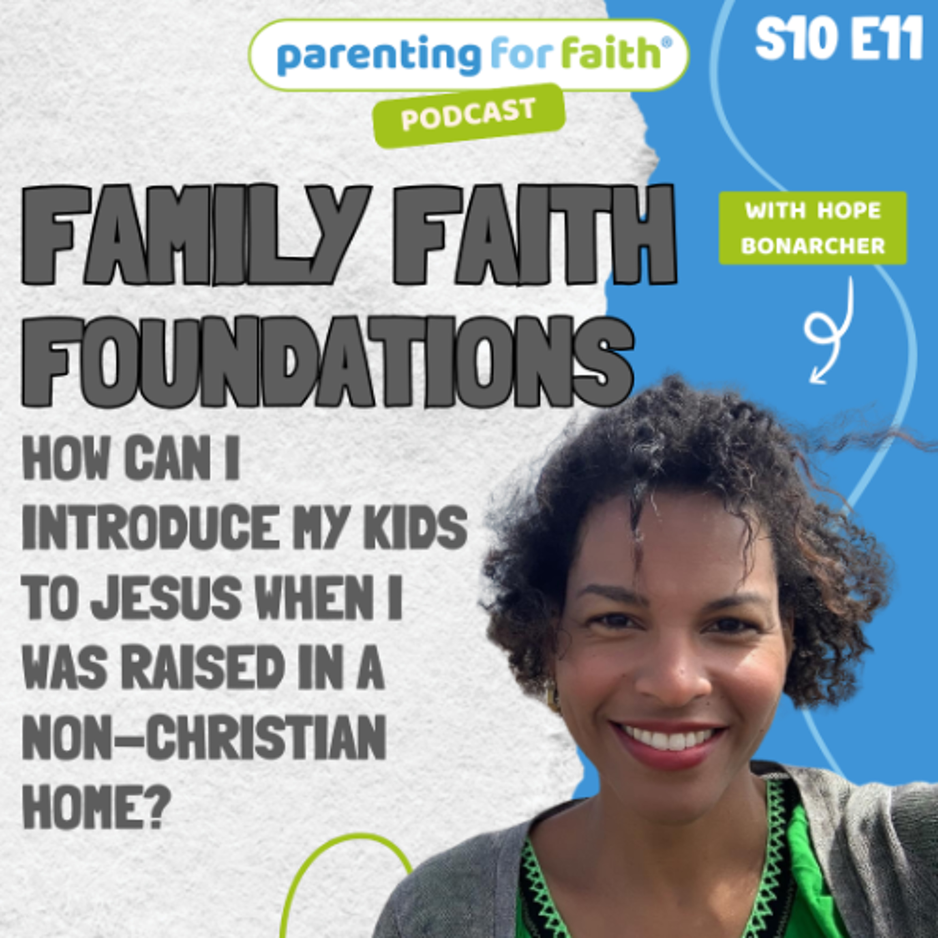 S10E11: Introducing kids to Jesus when I was raised in a non-Christian home (Hope Bonarcher)