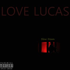 Love Lucas - Slow Down