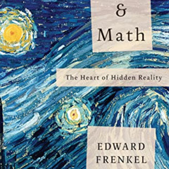 [Access] PDF 📍 Love and Math: The Heart of Hidden Reality by  Edward Frenkel [KINDLE