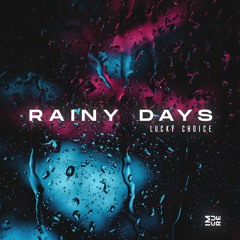 Lucky Choice - Rainy Days (Original Mix)